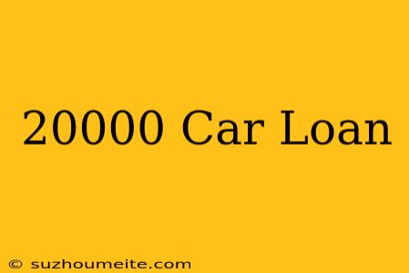 $20000 Car Loan