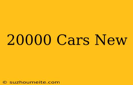 $20000 Cars New