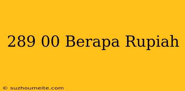 $289.00 Berapa Rupiah