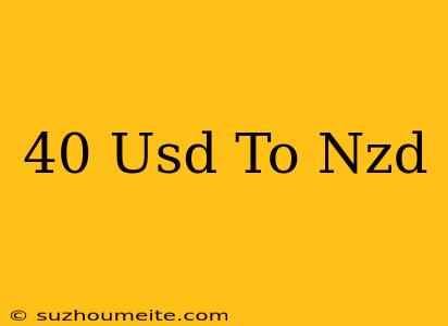 $40 Usd To Nzd