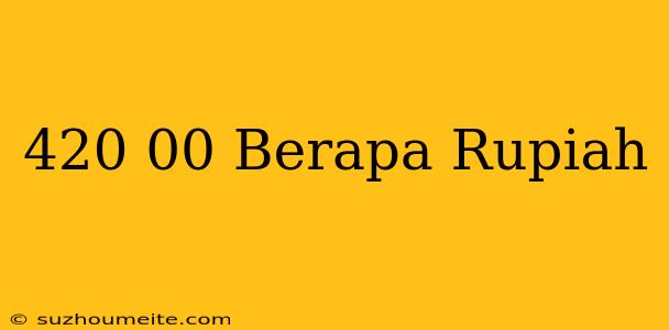 $420.00 Berapa Rupiah