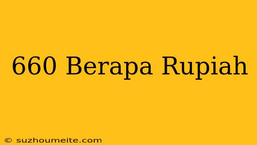 $660 Berapa Rupiah