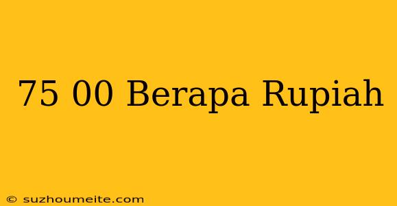 $75.00 Berapa Rupiah