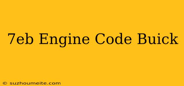 $7eb Engine Code Buick