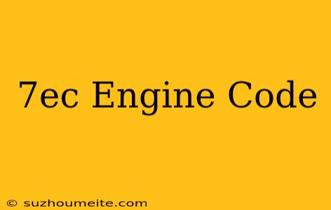 $7ec Engine Code