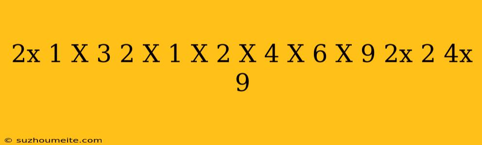 ((2x-1)(x+3)(2-x)(1-x)^(2))/(x^(4)(x+6)(x-9)(2x^(2)+4x+9))