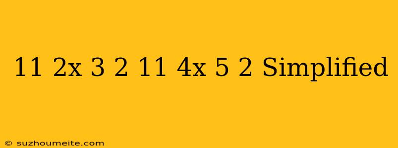 (-11/2x+3)-2(-11/4x-5/2) Simplified