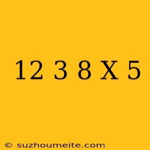 (-12) 3 + (-8) X (-5)