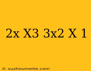 (-2x)(x^3-3x^2-x+1)