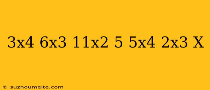 (-3x^4+6x^3-11x^2+5)-(5x^4+2x^3-x)