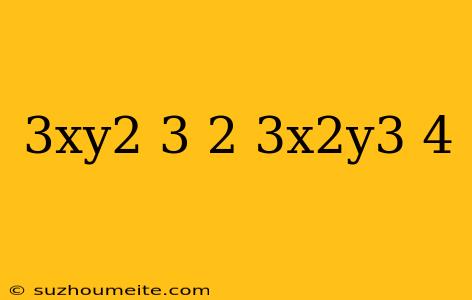 (-3xy^2)^3*(-2/3x^2y^3)^4