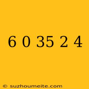 (-6)0×35×(-2)4