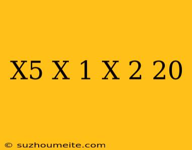 (...x5)x (1 X 2)=20