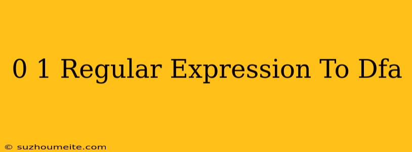 (0+1)* Regular Expression To Dfa