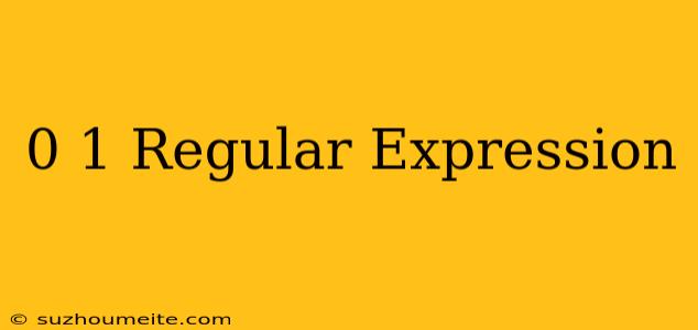 (0+1) Regular Expression