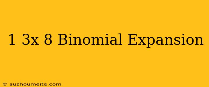 (1+3x)^8 Binomial Expansion