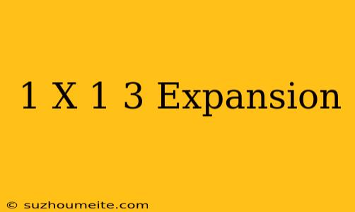 (1+x)^1/3 Expansion