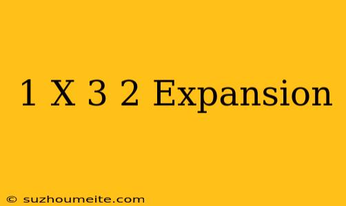 (1+x)^3/2 Expansion