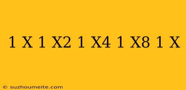 (1+x)(1+x^2)(1+x^4)(1+x^8)(1-x)