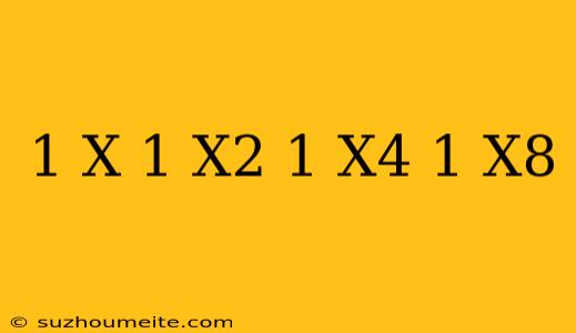 (1+x)(1+x^2)(1+x^4)(1+x^8)