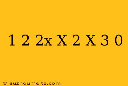 (1/2+2x)x(2 X-3)=0