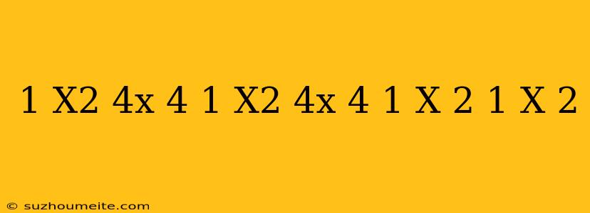 (1/x^2+4x+4-1/x^2-4x+4) (1/x+2+1/x-2)