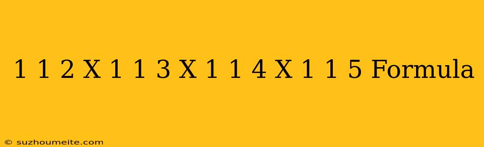 (1-1/2)x(1-1/3)x(1-1/4)x(1-1/5) Formula