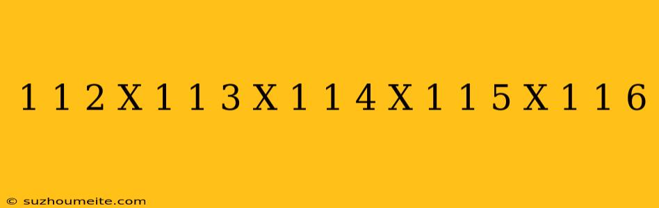 (1-1/2)x(1-1/3)x(1-1/4)x(1-1/5)x(1-1/6)