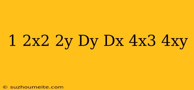 (1-2x^2-2y)dy/dx=4x^3+4xy