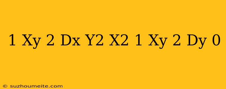 (1-xy)^-2 Dx+(y^2+x^2(1-xy)^-2)dy=0