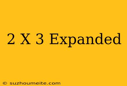 (2+x)^3 Expanded