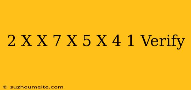 (2+x)(x-7)/(x-5)(x+4)=1 Verify