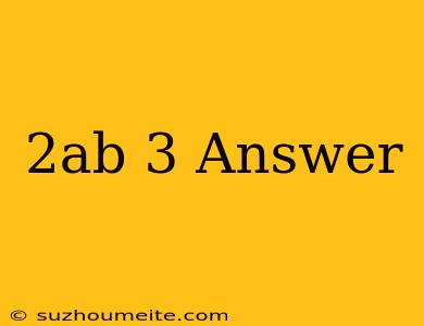 (2ab)^3 Answer