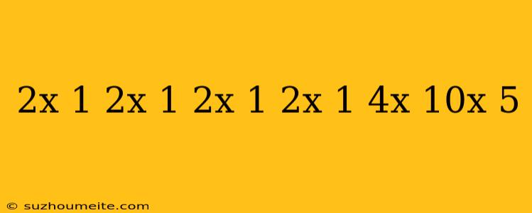 (2x+1/2x-1-2x-1/2x+1) 4x/10x-5