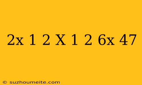 (2x+1)2+(x+1)2=6x+47