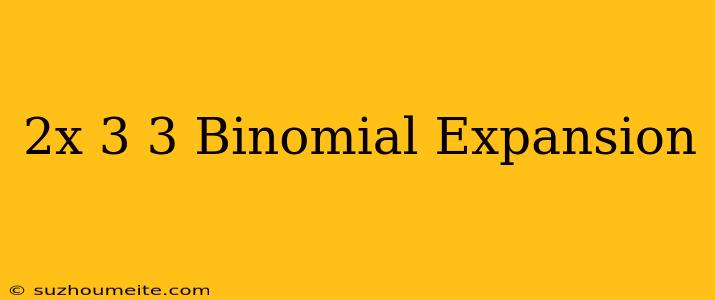 (2x+3)^3 Binomial Expansion