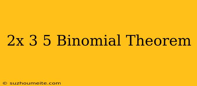 (2x+3)^5 Binomial Theorem