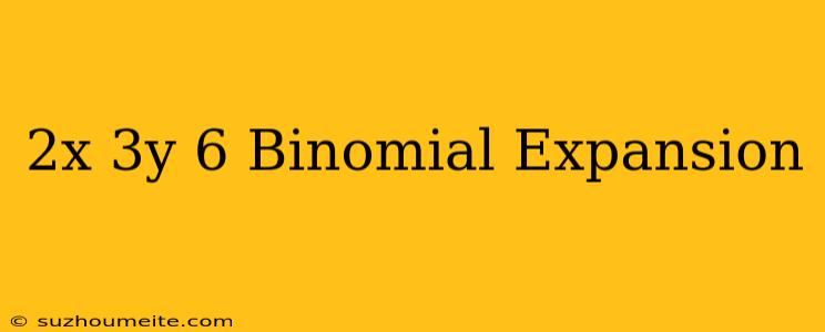 (2x+3y)^6 Binomial Expansion