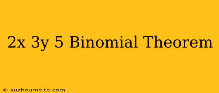 (2x+3y)5 Binomial Theorem