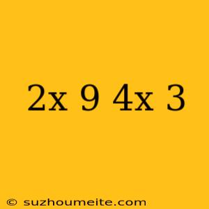 (2x+9)+(4x-3)