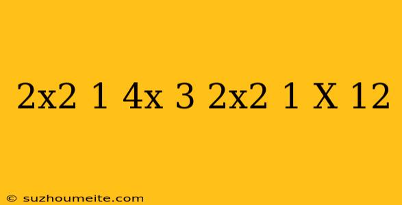 (2x^2+1)(4x-3)=(2x^2+1)(x-12)