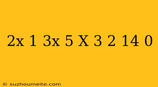 (2x-1)(3x+5)-(x+3)^2+14=0