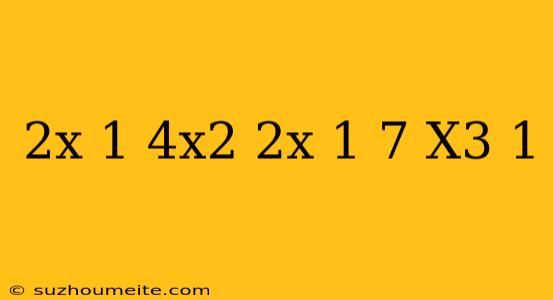 (2x-1)(4x^2+2x+1)-7(x^3+1)