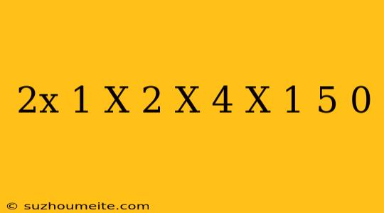 (2x-1)(x+2)-(x+4)(x-1)+5=0