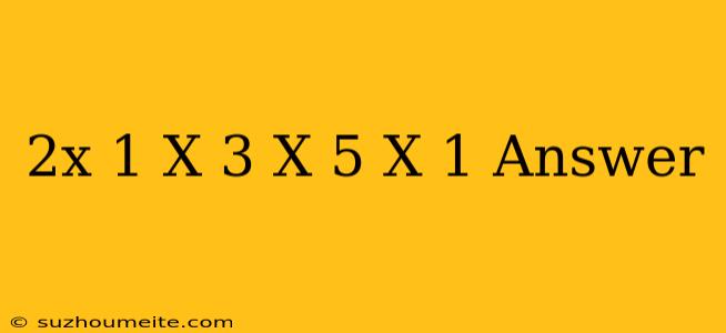 (2x-1)(x-3)=(x+5)(x-1) Answer