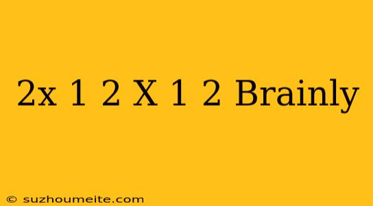 (2x-1)2=(x+1)2 Brainly