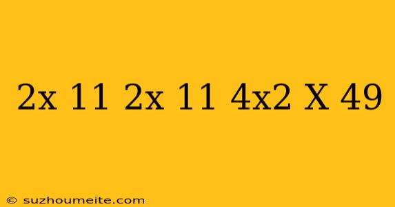 (2x-11)(2x+11)-4x^2+x+49