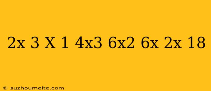 (2x-3)(x+1)+(4x^3-6x^2-6x) (-2x)=18