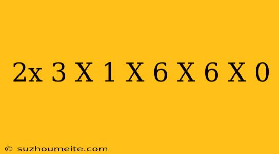 (2x-3)(x+1)+(x-6)(x+6)+x=0