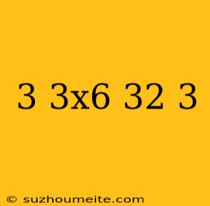 (3+3x6+3^2-3)